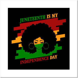 JUNETEENTH IS MY INDEPENDENCE DAY Posters and Art